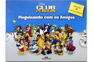 Club Penguin - Pinguinando com os Amigos - Melhoramentos Club Penguin - Pinguinando com os Amigos - Melhoramentos
