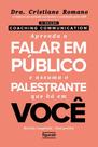 Coaching Communication - Aprenda a Falar Em Público e Assuma o Palestrante Que Há Em Você