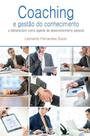 Coaching e Gestão do Conhecimento Pessoal. O Bibliotecário Como Agente de Desenvolvimento Humano