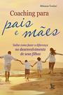 Coaching para pais e maes - MATRIX Coaching para pais e maes - MATRIX