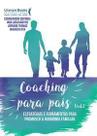 Coaching Para Pais - Volume 2Xestratégias e Ferramentas Para Promover a Harmonia Familiar Coaching Para Pais - Volume 2Xestratégias e Ferramentas Para Promover a Harmonia Familiar