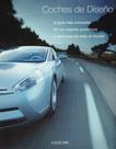 Coches de Diseño: La Guia Mas Completa de Los Mejores Prototipos Y Vehiculos de Todo El Mundo