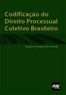Codificacao do Direito Processual Coletivo Brasileiro Codificacao do Direito Processual Coletivo Brasileiro