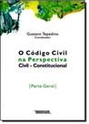 Código Civil na Perspectiva Civil - Constitucional, O Código Civil na Perspectiva Civil - Constitucional, O