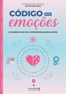 Código das Emoções - O Segredo dos Pais e Profissionais Brilhantes