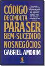 Codigo De Conduta P/ Ser Bem-sucedido Nos Negocios Codigo De Conduta P/ Ser Bem-sucedido Nos Negocios