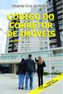 Código do Corretor de Imóveis Volume I: O Profissional Completo - Economia e Finanças - Scortecci Código do Corretor de Imóveis Volume I: O Profissional Completo - Economia e Finanças - Scortecci