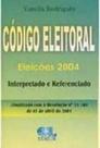 Codigo Eleitoral Interpretado E Referenciado - Eleicoes 2004 Codigo Eleitoral Interpretado E Referenciado - Eleicoes 2004