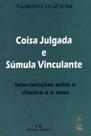 Coisa Julgada e Sumula Vinculante: Inter Relações entre o Classico e o Novo - JM EDITORA