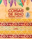 Coisas de Índio - Versão Infantil Coisas de Índio - Versão Infantil