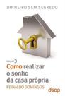 Col. Dinheiro Sem Segredo Vol. 3 - Como Realizar O Sonho Da Casa Propria - Dsop Col. Dinheiro Sem Segredo Vol. 3 - Como Realizar O Sonho Da Casa Propria - Dsop