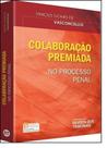Colaboração Premiada No Processo Penal - REVISTA DOS TRIBUNAIS