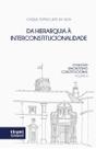 Coleção Sincretismo Constitucional: Da Hierarquia à Interconstitucionalidade - Vol 3 - Tirant Lo Blanch