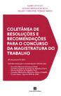 Coletânea de Resoluções e Recomendações Para o Concurso da Magistratura do Trabalho - 01Ed/23 Coletânea de Resoluções e Recomendações Para o Concurso da Magistratura do Trabalho - 01Ed/23