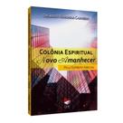 Colonia espiritual novo amanhecer - ceac - INTERVIDAS