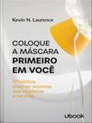 Coloque a máscara primeiro em você