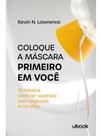 Coloque a máscara primeiro em você