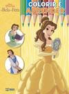 Colorir e aprender - princesas disney - a bela e a fera - RIDEEL