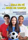 Com a bola no pé e a urna na cabeça Com a bola no pé e a urna na cabeça