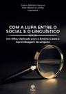 Com A Lupa Entre O Social E O Linguístico: Um olhar aplicado para o ensino e para a aprendizagem de línguas - PONTES