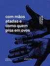 Com mãos atadas e como quem pisa em ovos