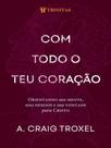 Com todo o teu coração Com todo o teu coração