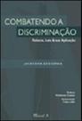 Combatendo a discriminação: relatos, leis & sua aplicação