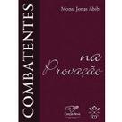 Combatentes na Provacao - Padre Jonas Abib - Canção Nova