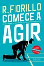 Comece a Agir. Seja o Dono do Seu Tempo, Otimizando Suas Ações - Tagore Editora