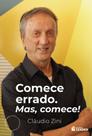 Comece errado, mas comece! Comece errado, mas comece!