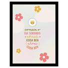 "Comece o dia sorrindo." Quadro Decorativo Motivacional "Comece o dia sorrindo." Quadro Decorativo Motivacional