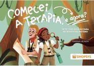 Comecei a terapia, e agora