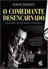 Comediante Desencarnado, o - Reflexoes de Um Ator Itinerante