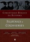 Comentário Bíblico Da Reforma Filipenses E Colosssenses (Capa Dura)