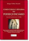 Comentarios a Reforma do Poder Judiciario -Emenda Constitucional N. 45/2004 - LETRAS JURIDICAS Comentarios a Reforma do Poder Judiciario -Emenda Constitucional N. 45/2004 - LETRAS JURIDICAS
