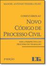 Comentários ao Novo Código de Processo Civil: Sob a Perspectiva do Processo do Trabalho