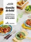 Comida do Bebê - Uma Introdução a Comida de Verdade Comida do Bebê - Uma Introdução a Comida de Verdade