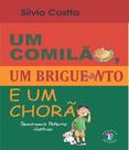 Comilao um briguento e um chorao, um