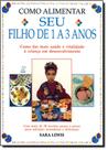 Como alimentar seu filho de 1 a 3 anos - MARCO ZERO - NOBEL Como alimentar seu filho de 1 a 3 anos - MARCO ZERO - NOBEL