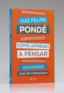 Como Aprendi a Pensar Luiz Felipe Pondé