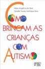 Como brincam as crianças com autismo - MERCADO DE LETRAS Como brincam as crianças com autismo - MERCADO DE LETRAS