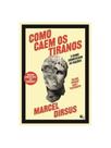 Como caem os tiranos Como caem os tiranos