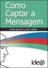 Como captar a mensagem - coleçao fazendo o futuro - IDEA EDITORA