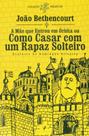 Como Casar com Um Rapaz Soltei paperback Joao Bethencourt