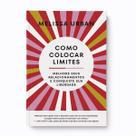 Como Colocar Limites, Melhore seus Relacionamentos e Conquiste sua Liberdade, Técnicas para Neutralizar a Culpa por dizer não a outras Pessoas - Livro Como Colocar Limites, Melhore seus Relacionamentos e Conquiste sua Liberdade, Técnicas para Neutralizar a Culpa por dizer não a outras Pessoas - Livro