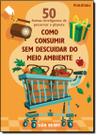 Como Consumir Sem Descuidar Do Meio Ambiente - PUBLIFOLHA