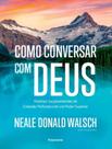 Como Conversar Com Deus Historias Surpreendentes De Conexao Profunda Com Um Poder Superior Como Conversar Com Deus Historias Surpreendentes De Conexao Profunda Com Um Poder Superior