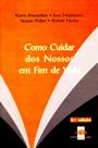 Como Cuidar dos Nossos em Fim de Vida - Coisas de Ler Como Cuidar dos Nossos em Fim de Vida - Coisas de Ler