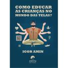 Como educar as crianças no mundo das telas - ALETRIA