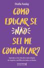 Como Educar Se Não Sei Me Comunicar